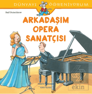 Arkadaşım Opera Sanatçısı - Dünyayı Öğreniyorum