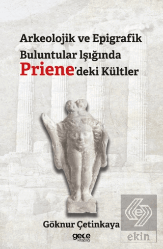 Arkeolojik ve Epigrafik Buluntular lşığında Priene