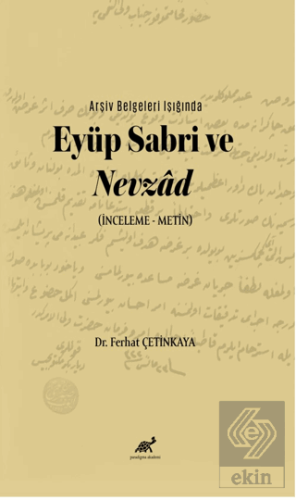 Arşiv Belgeleri Işığında Eyüp Sabri ve Nevzâd (İnc