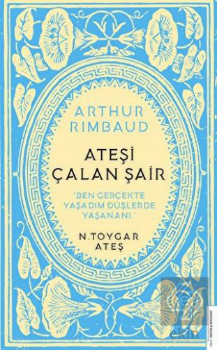 Arthur Rimbaud - Ateşi Çalan Şair