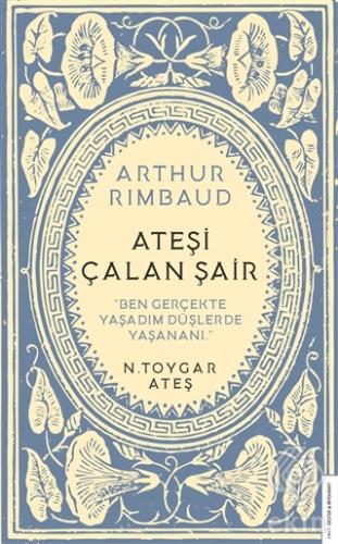 Arthur Rimbaud - Ateşi Çalan Şair