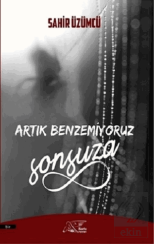 Artık Benzemiyoruz Sonsuza