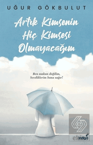 Artık Kimsenin Hiç Kimsesi Olmayacağım