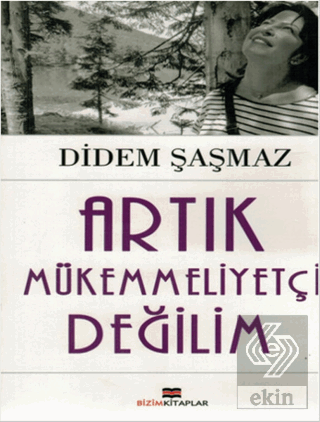 Artık Mükemmeliyetçi Değilim