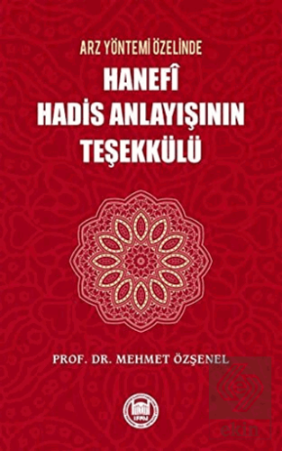 Arz Yöntemi Özelinde Hanefi Hadis Anlayışının Teşe