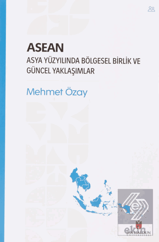 ASEAN - Asya Yüzyılında Bölgesel Birlik ve Güncel