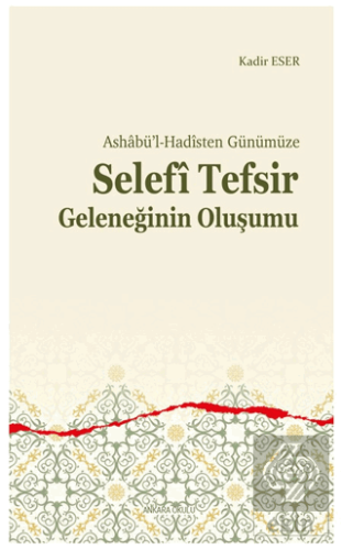 Ashabü'l-Hadîsten Günümüze - Selefi Tefsir Geleneğ