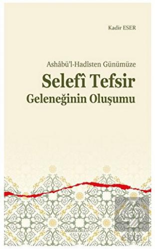 Ashabü'l-Hadîsten Günümüze - Selefi Tefsir Geleneğ