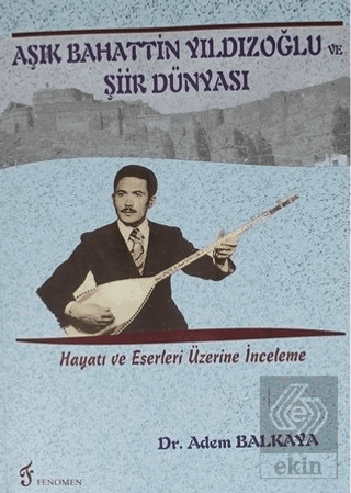 Aşık Bahattin Yıldızoğlu ve Şiir Dünyası