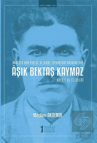 Aşık Bektaş Kaymaz - Hayatı ve Eserleri