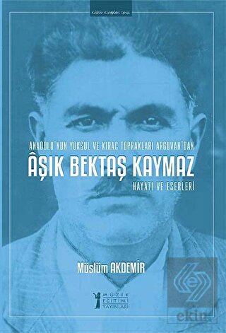 Aşık Bektaş Kaymaz - Hayatı ve Eserleri