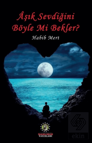 Aşık Sevdiğini Böyle Mi Bekler?