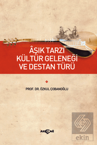 Aşık Tarzı Kültür Geleneği ve Destan Türü