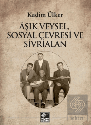 Âşık Veysel, Sosyal Çevresi ve Sivrialan