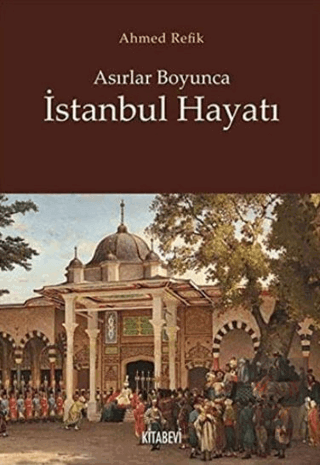 Asırlar Boyunca İstanbul Hayatı