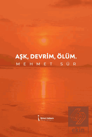 Aşk, Devrim, Ölüm