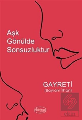 Aşk Gönülde Sonsuzluktur