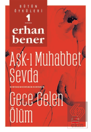 Aşk-ı Muhabbet Sevda / Gece Gelen Ölüm - Bütün Öyk