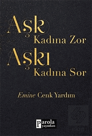 Aşk Kadına Zor Aşkı Kadına Sor