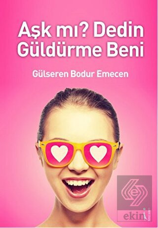 Aşk mı? Dedin Güldürme Beni