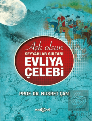 Aşk Olsun Seyyahlar Sultanı Evliya Çelebi