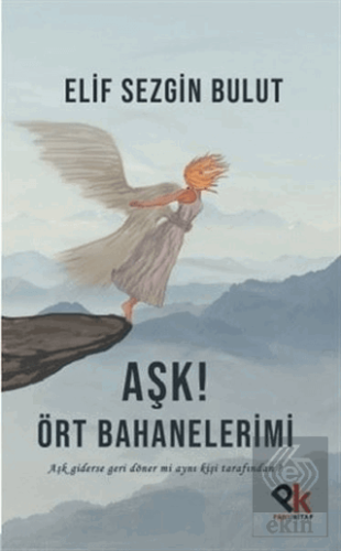 Aşk! Ört Bahanelerimi