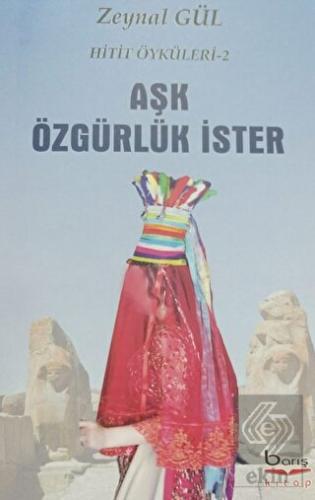 Aşk Özgürlük İster - Hitit Öyküleri 2