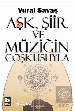 Aşk, Şiir ve Müziğin Coşkusuyla