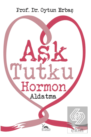 Aşk Tutku Hormon Aldatma