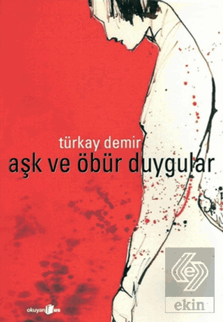 Aşk ve Öbür Duygular