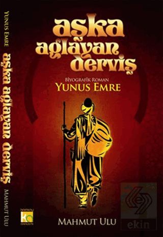 Aşka Ağlayan Derviş Yunus Emre