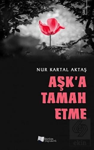 Aşk\'a Tamah Etme