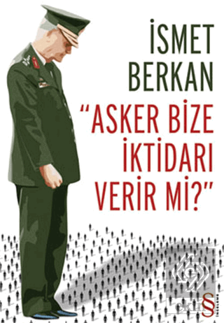 Asker Bize İktidarı Verir mi?