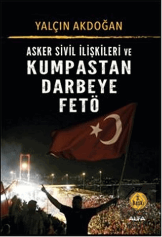 Asker Sivil İlişkileri ve Kumpastan Darbeye FETÖ