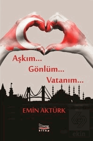 Aşkım Gönlüm Vatanım