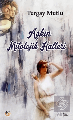 Aşkın Mitolojik Halleri