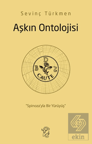 Aşkın Ontolojisi: Spinoza'yla Bir Yürüyüş