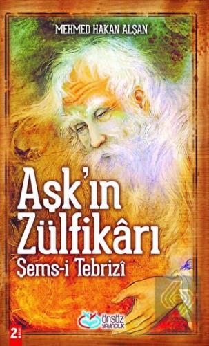 Aşk\'ın Zülfikarı Şems-i Tebrizi