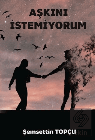 Aşkını İstemiyorum