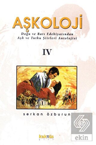 Aşkoloji 4. Cilt Doğu ve Batı Edebiyatından Aşk ve