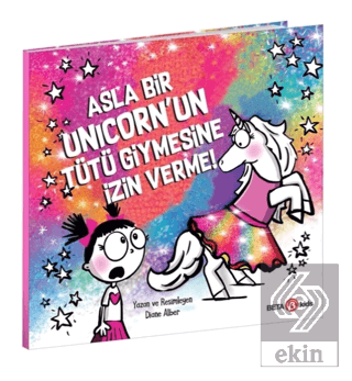 Asla Bir Unicorn'un Tütü Giymesine İzin Verme!