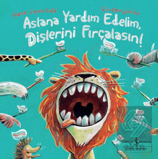 Aslana Yardım Edelim, Dişlerini Fırçalasın!