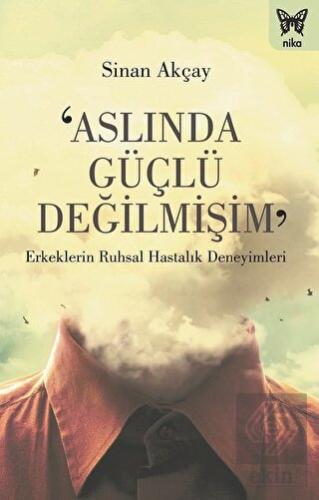 Aslında Güçlü Değilmişim