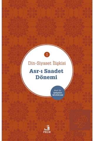 Asr-ı Saadet Dönemi - Din-Siyaset İlişkisi 1