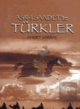 Asr-ı Saadet'te Türkler