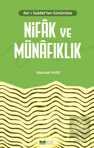 Asr-ı Saadetten Günümüze Nifak ve Münafıklık