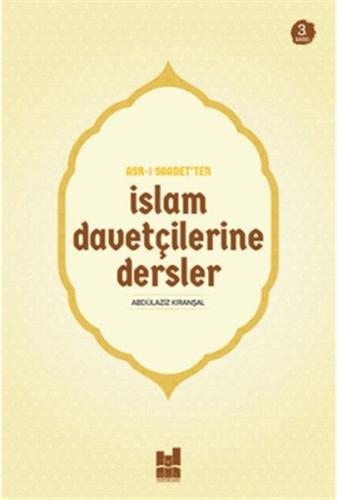 Asr-ı Saadet'ten İslam Davetçilerine Dersler