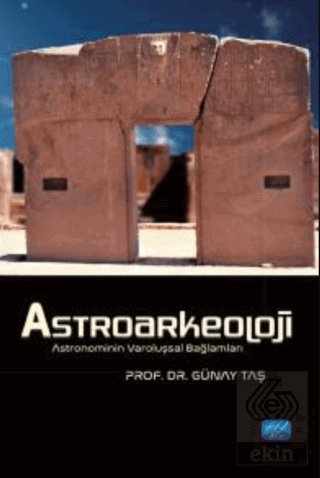 Astroarkeoloji - Astronominin Varoluşsal Bağlamları