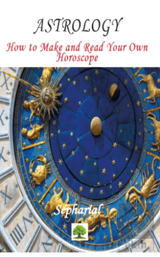 Astrology - How to Make and Read Your Own Horoscop