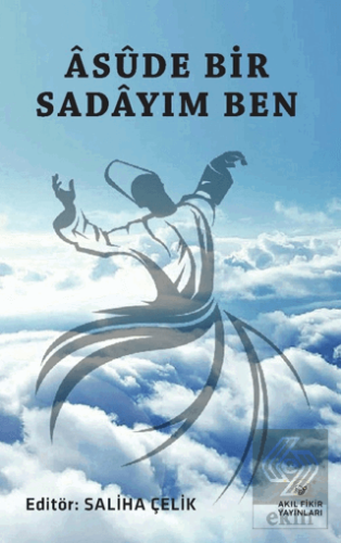 Asude Bir Sadayım Ben